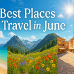 Best Places to Travel in June